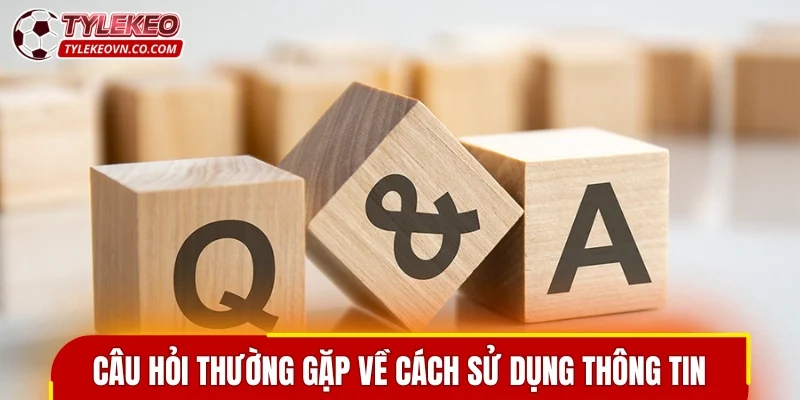 Câu hỏi thường gặp về cách sử dụng thông tin hiệu quả