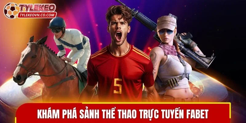 Khám phá sảnh thể thao trực tuyến FABET