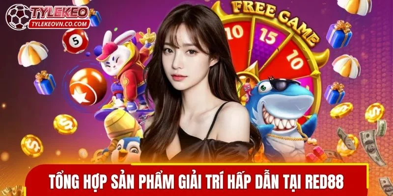 Tổng hợp sản phẩm giải trí hấp dẫn tại RED88